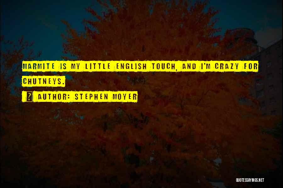 I'm Little Crazy Quotes By Stephen Moyer