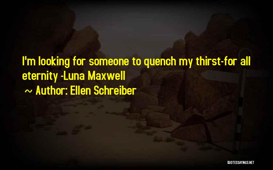 I'm Looking For Someone Quotes By Ellen Schreiber