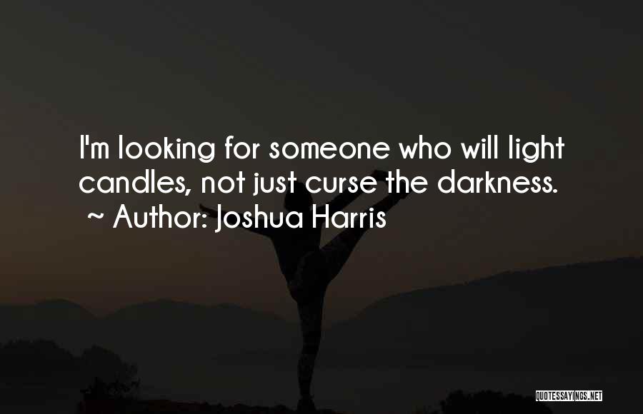I'm Looking For Someone Quotes By Joshua Harris