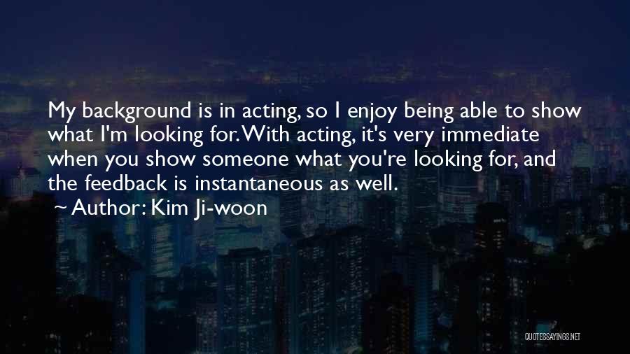I'm Looking For Someone Quotes By Kim Ji-woon