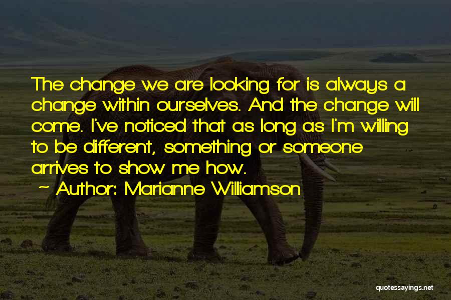 I'm Looking For Someone Quotes By Marianne Williamson