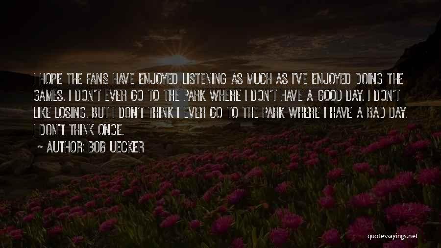 I'm Losing Hope Quotes By Bob Uecker