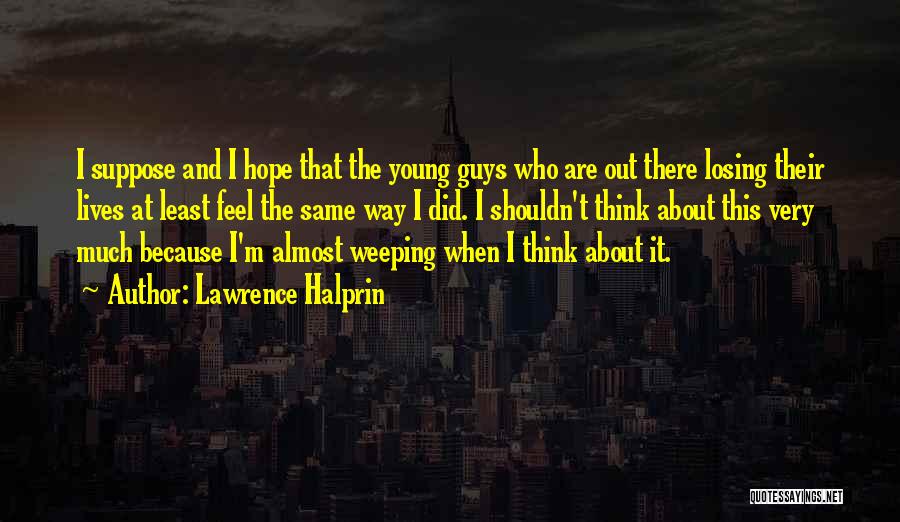 I'm Losing Hope Quotes By Lawrence Halprin