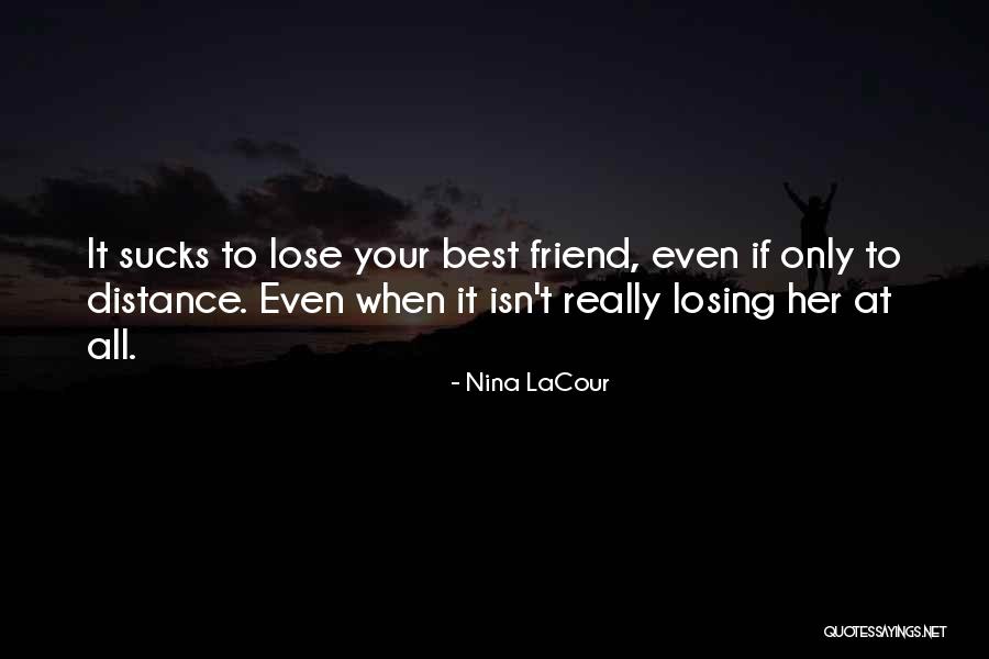 I'm Losing My Best Friend Quotes By Nina LaCour