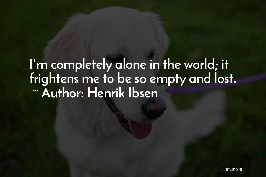 I'm Lost And Alone Quotes By Henrik Ibsen