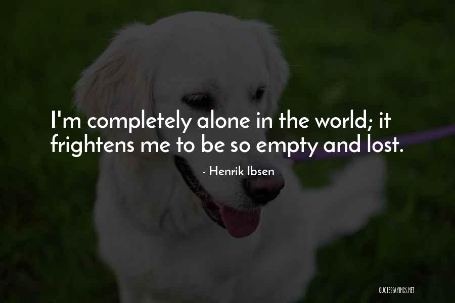 I'm Lost And Alone Quotes By Henrik Ibsen