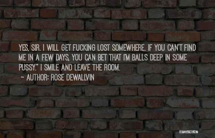 I'm Lost Somewhere Quotes By Rose Dewallvin