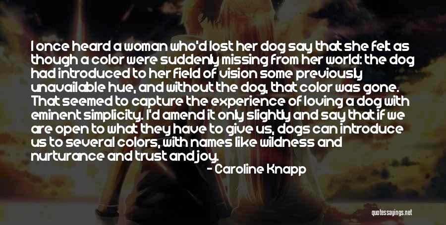 I'm Lost Without Her Quotes By Caroline Knapp