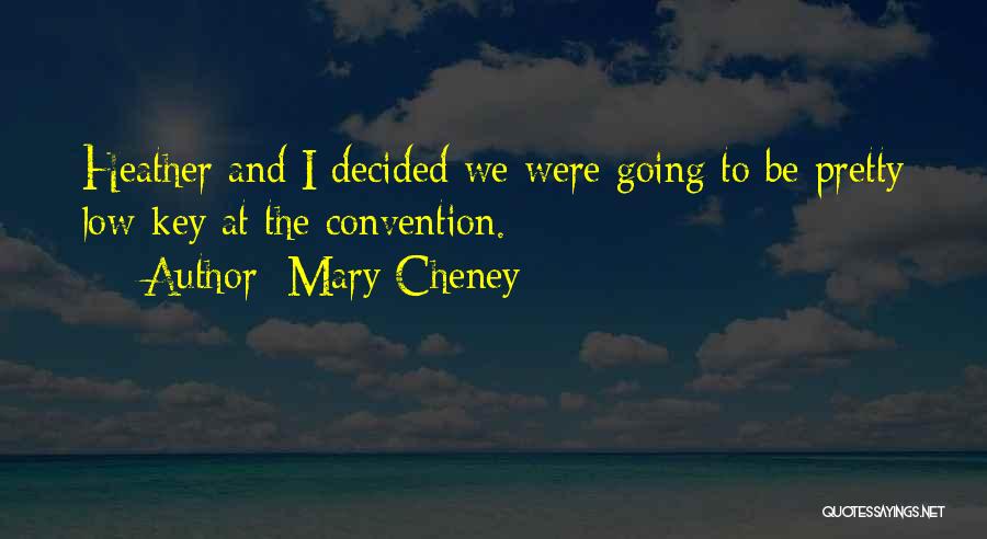 I'm Low Key Quotes By Mary Cheney