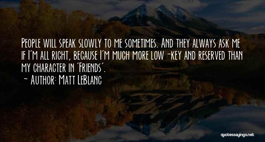 I'm Low Key Quotes By Matt LeBlanc