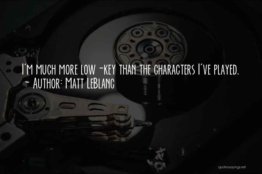 I'm Low Key Quotes By Matt LeBlanc