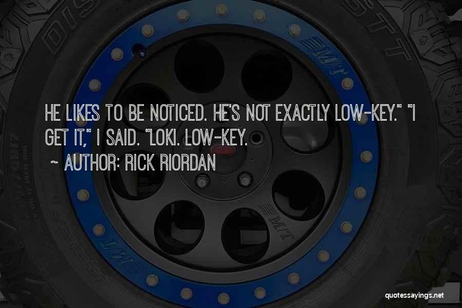 I'm Low Key Quotes By Rick Riordan