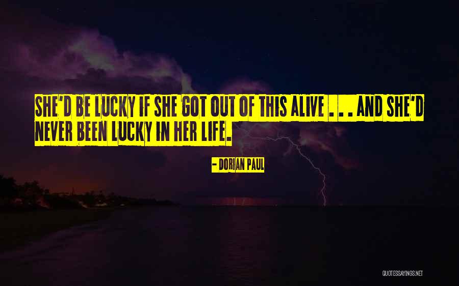 I'm Lucky To Be Alive Quotes By Dorian Paul