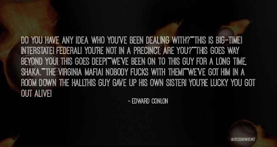 I'm Lucky To Be Alive Quotes By Edward Conlon