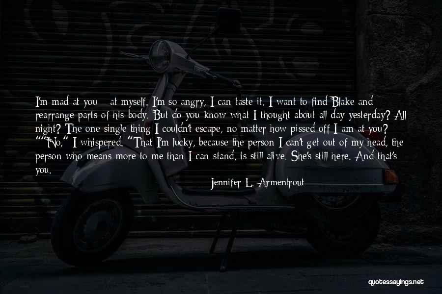 I'm Lucky To Be Alive Quotes By Jennifer L. Armentrout