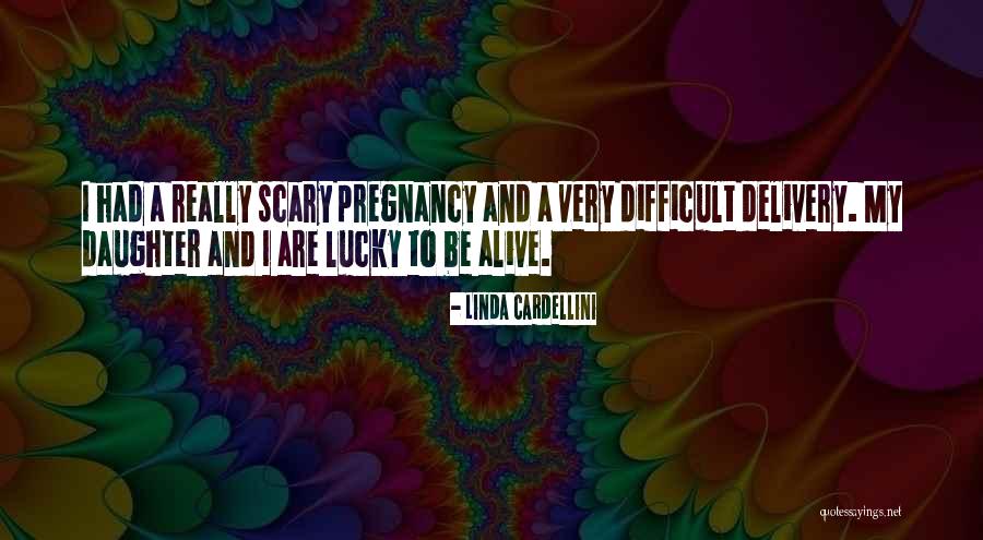 I'm Lucky To Be Alive Quotes By Linda Cardellini