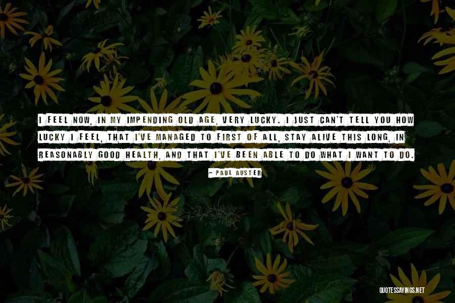I'm Lucky To Be Alive Quotes By Paul Auster