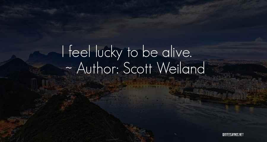 I'm Lucky To Be Alive Quotes By Scott Weiland