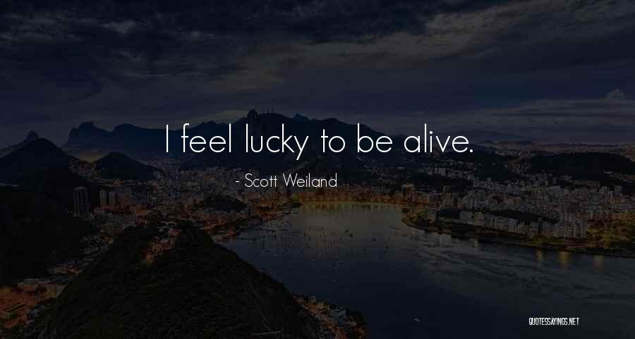 I'm Lucky To Be Alive Quotes By Scott Weiland