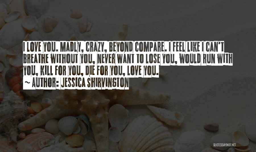 I'm Madly Love You Quotes By Jessica Shirvington
