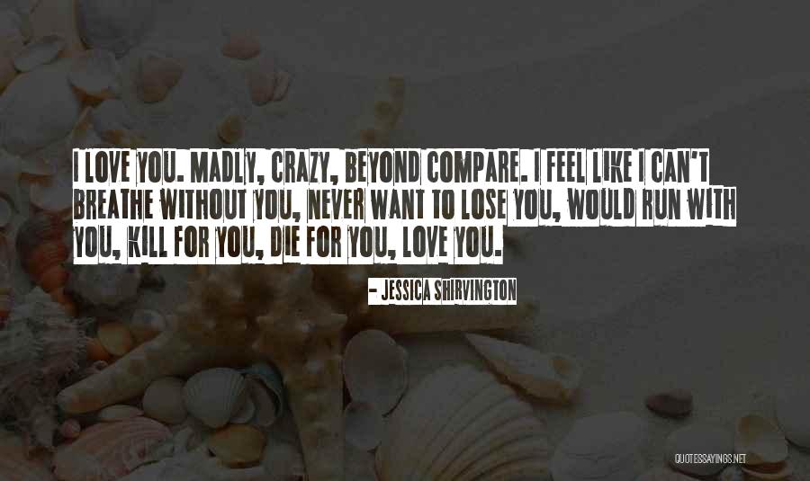 I'm Madly Love You Quotes By Jessica Shirvington