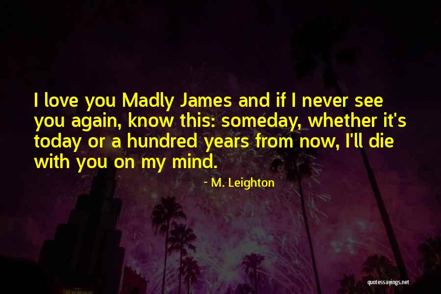 I'm Madly Love You Quotes By M. Leighton