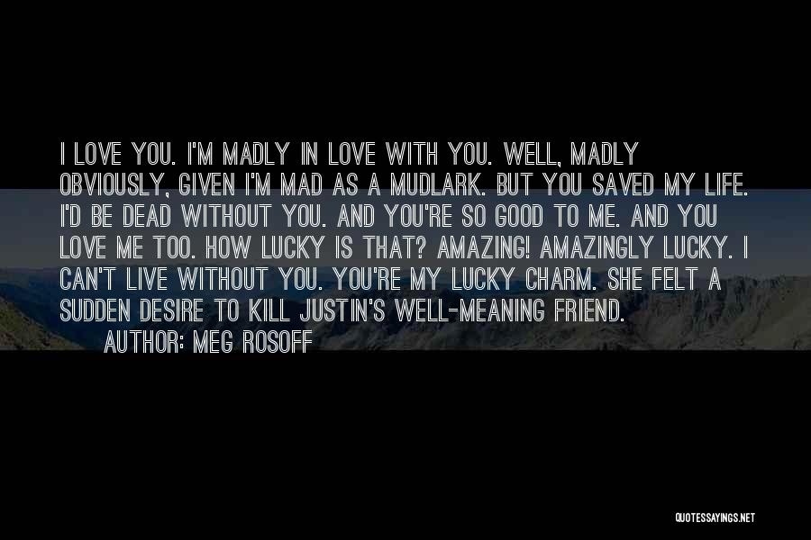 I'm Madly Love You Quotes By Meg Rosoff