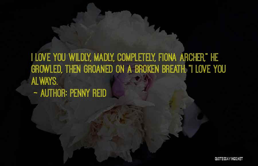 I'm Madly Love You Quotes By Penny Reid