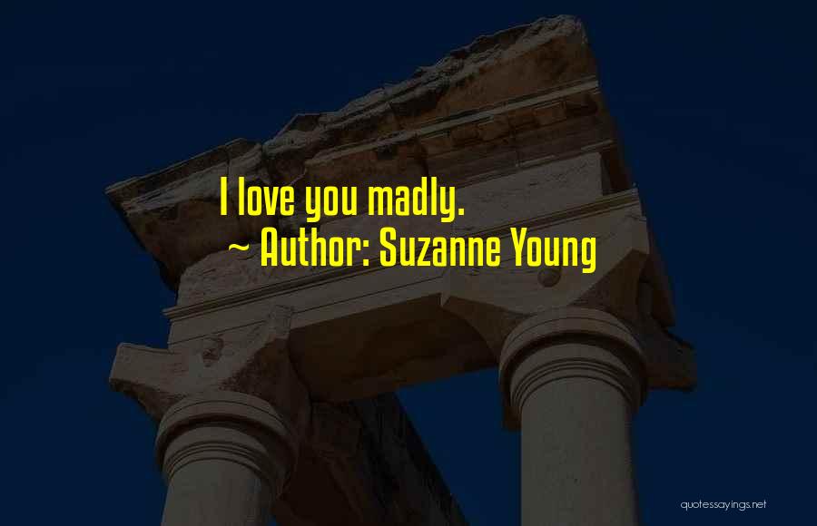 I'm Madly Love You Quotes By Suzanne Young