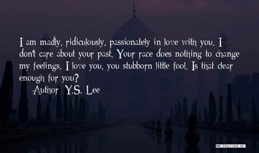 I'm Madly Love You Quotes By Y.S. Lee