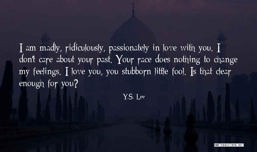 I'm Madly Love You Quotes By Y.S. Lee