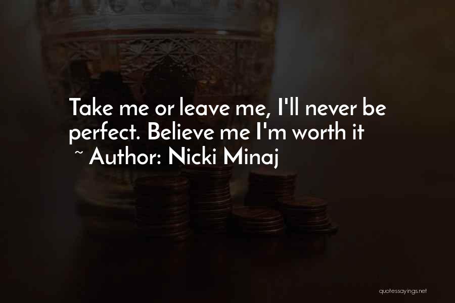 I'm Me Take It Or Leave It Quotes By Nicki Minaj