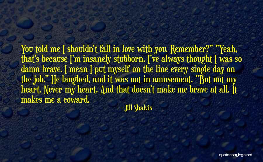 I'm Mean Quotes By Jill Shalvis