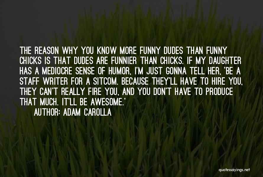 I'm Mediocre Quotes By Adam Carolla