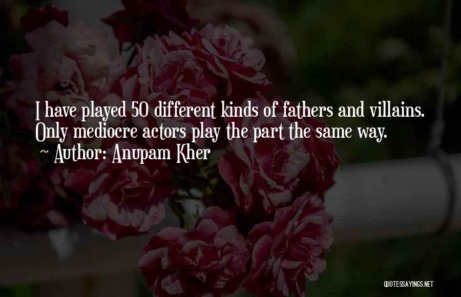 I'm Mediocre Quotes By Anupam Kher