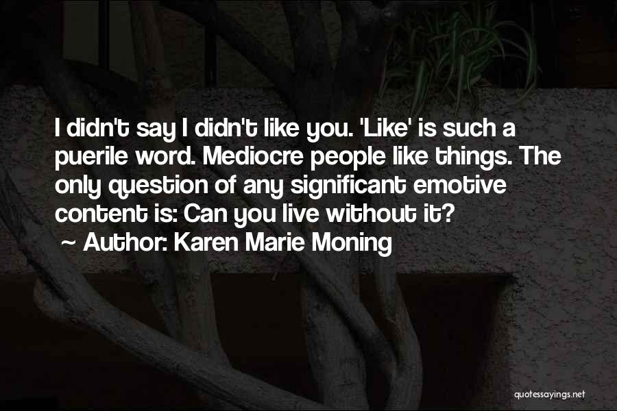 I'm Mediocre Quotes By Karen Marie Moning