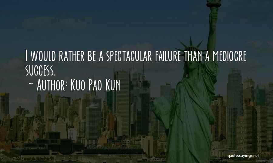 I'm Mediocre Quotes By Kuo Pao Kun