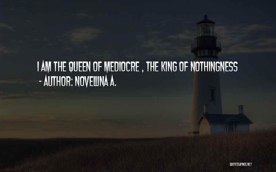 I'm Mediocre Quotes By Novellina A.
