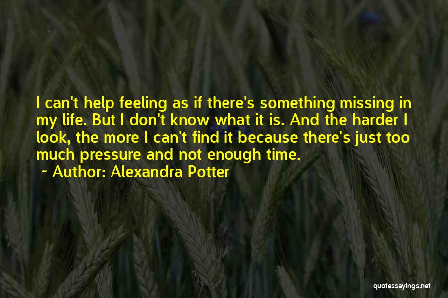 I'm Missing Something Quotes By Alexandra Potter