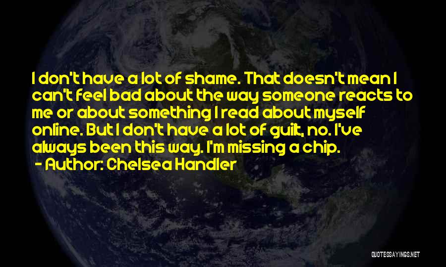 I'm Missing Something Quotes By Chelsea Handler