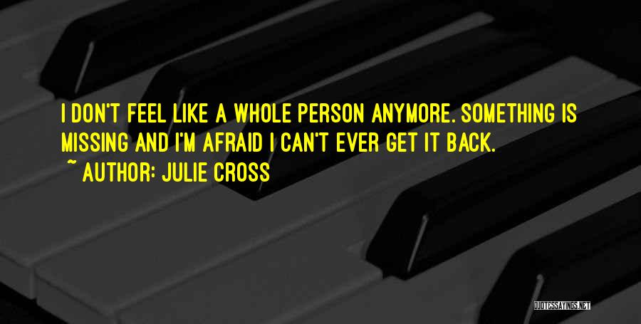 I'm Missing Something Quotes By Julie Cross