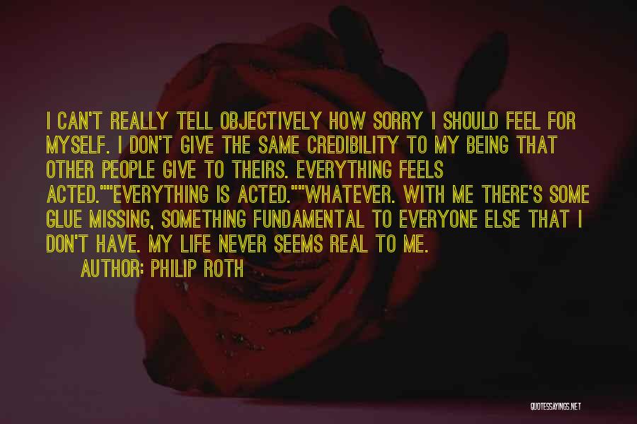 I'm Missing Something Quotes By Philip Roth