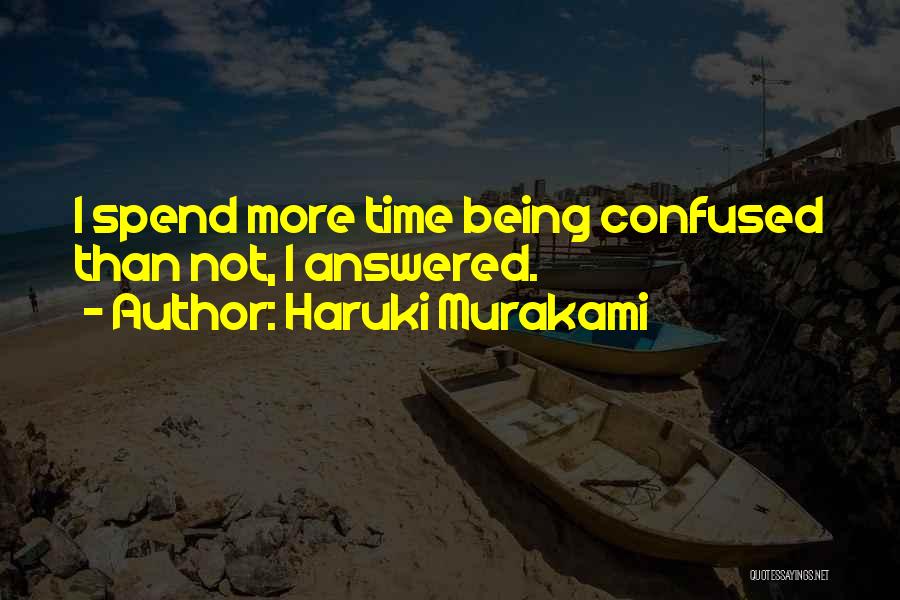 I'm More Confused Than Quotes By Haruki Murakami