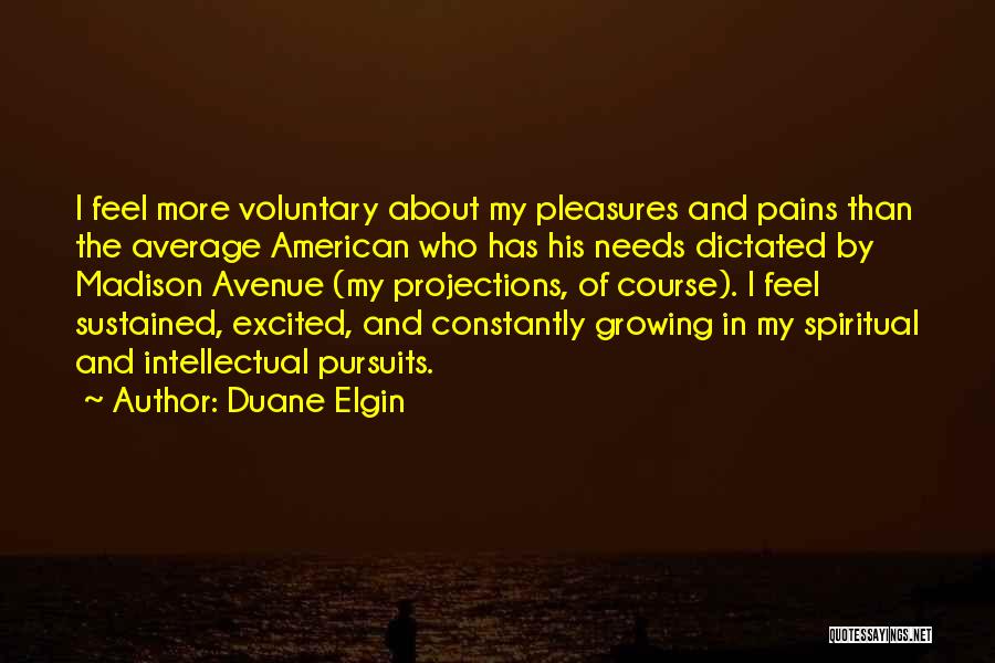 I'm More Excited Than Quotes By Duane Elgin