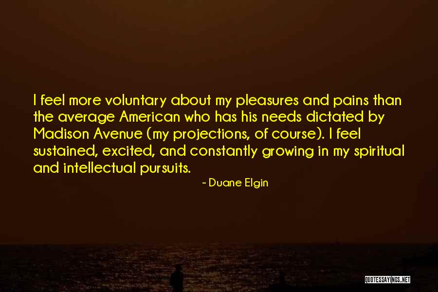 I'm More Excited Than Quotes By Duane Elgin I'm More Excited Than Quotes By Duane Elgin