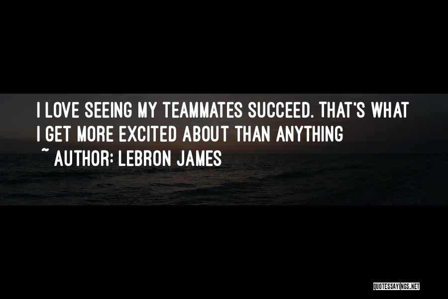 I'm More Excited Than Quotes By LeBron James