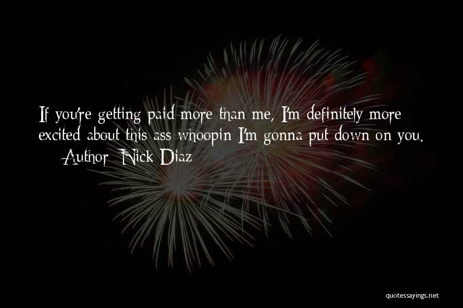 I'm More Excited Than Quotes By Nick Diaz I'm More Excited Than Quotes By Nick Diaz