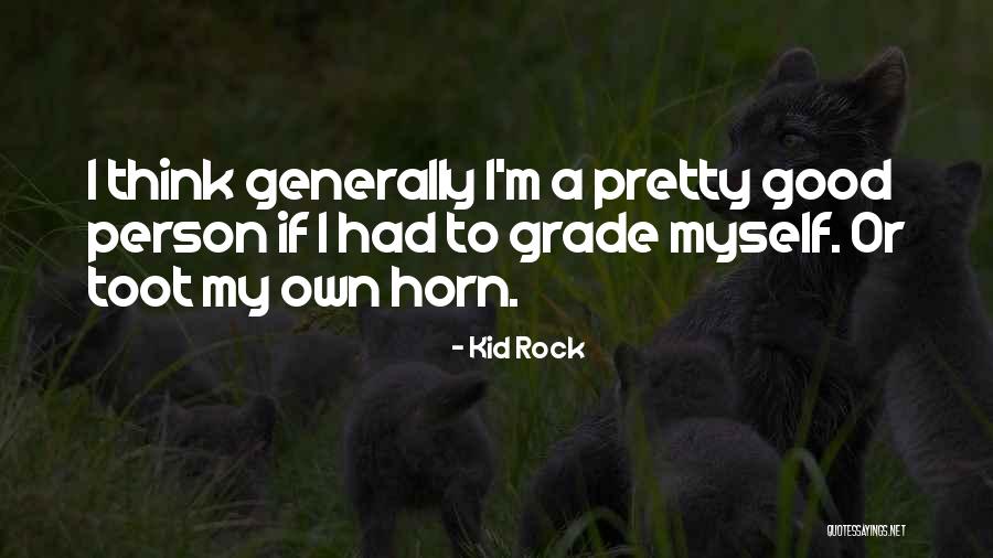 I'm My Own Person Quotes By Kid Rock I'm My Own Person Quotes By Kid Rock