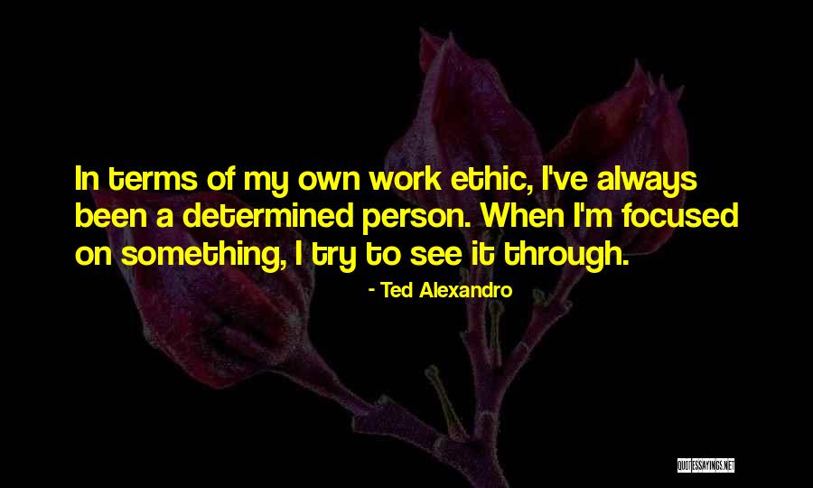 I'm My Own Person Quotes By Ted Alexandro I'm My Own Person Quotes By Ted Alexandro