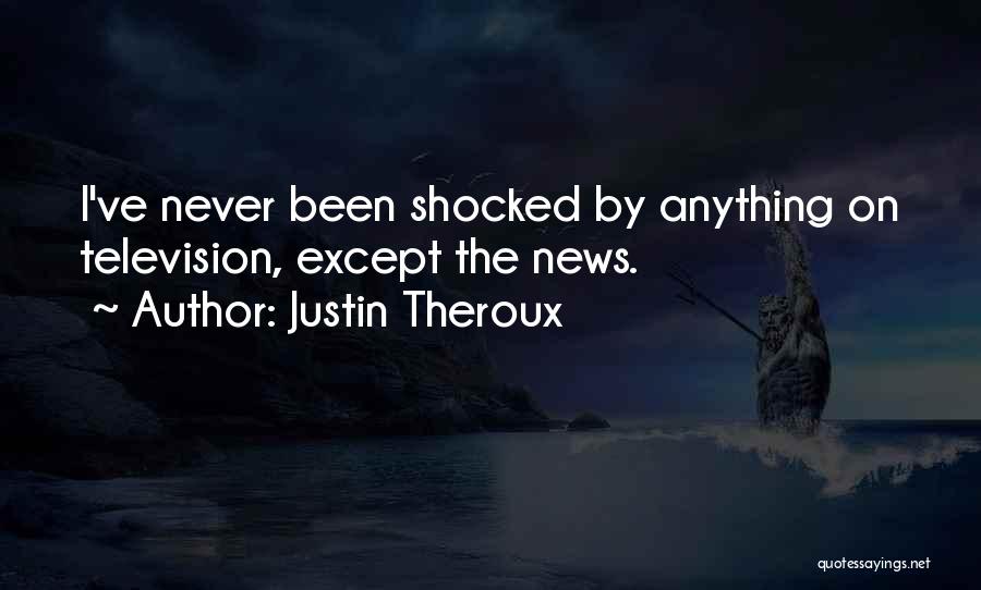 I'm Never Shocked Quotes By Justin Theroux
